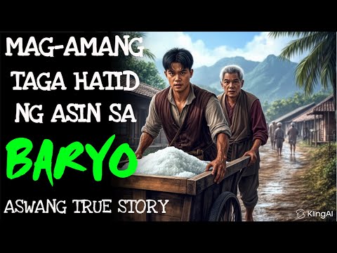 MAG-AMANG TAGA HATID NG ASIN SA BARYO | Kwentong Aswang | True Story
