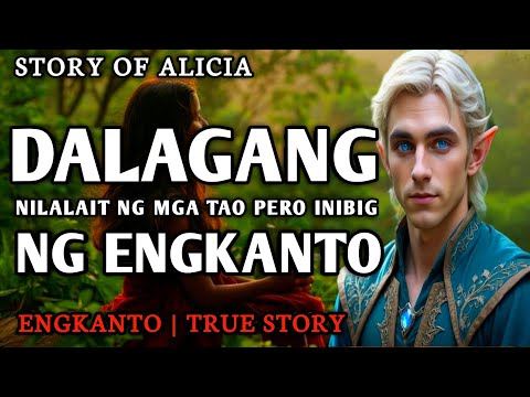 DALAGANG NILALAIT NG MGA TAO PERO INIBIG NG ENGKANTO - Full Story | Engkanto True Story