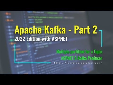 ASP.NET Producer for Apache Kafka - 2022 Edition [Multiple partitions and ASP.NET Producer]