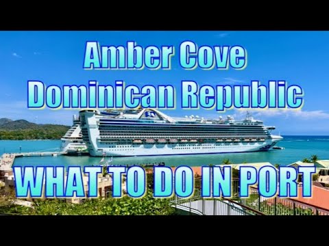 Amber Cove, Dominican Republic - What to Do on Your Day in Port