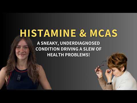 MCAS & Histamine Intolerance DECODED: Must-Know Symptoms, Sneaky Triggers, & Why It’s So Overlooked!