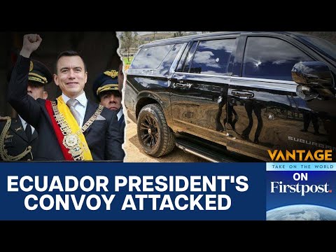 Ecuador President Noboa's Motorcade Attacked Amid Growing Protests | Vantage on Firstpost | N18G