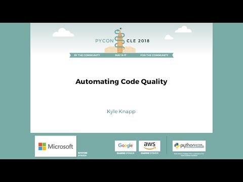 Kyle Knapp - Automating Code Quality - PyCon 2018