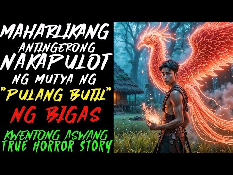 MAHARLIKANG ANTINGERONG NAKAPULOT NG MUTYA NG PULANG BUTIL NG BIGAS | Kwentong Aswang | True Story