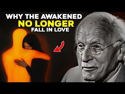 Why the AWAKENED No Longer Fall in LOVE - CARL JUNG 