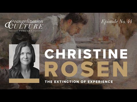 Ep. 44 | The Extinction of Experience — Christine Rosen