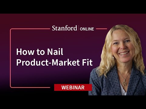Stanford Webinar - If I build it, will they come? Understanding Product-Market Fit