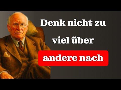 Denk nicht zu viel über andere nach – das kann dir schaden | Carl Jung