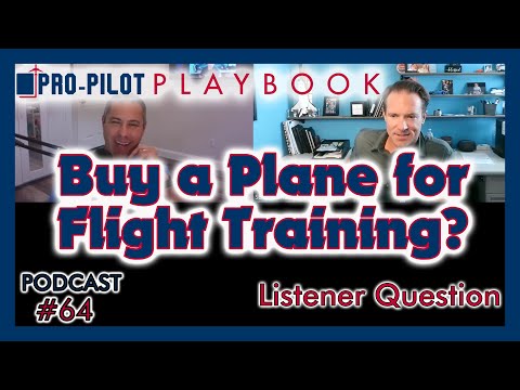Is Buying an Airplane for Flight Training Worth It? // #64