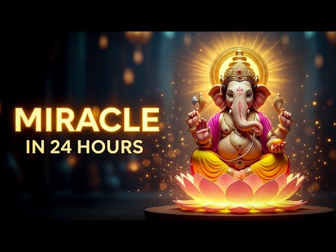 POWERFUL Ganesh Mantra to Manifest ANYTHING in 24 Hours | WORKS EVERY TIME
