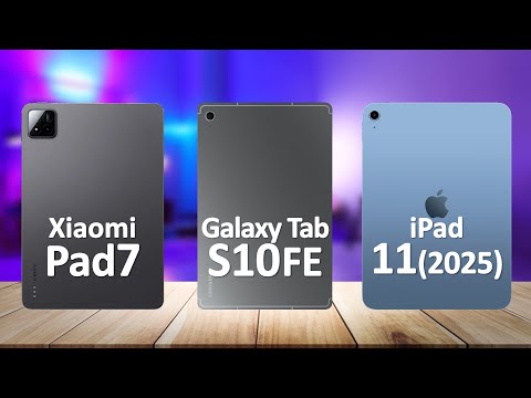 Samsung Tab S10 FE VS iPad 11 VS Xiaomi Pad 7