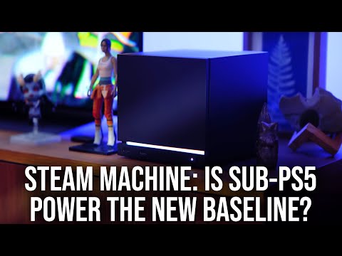 Steam Machine: Is Sub-PS5 Power The New Baseline PC?