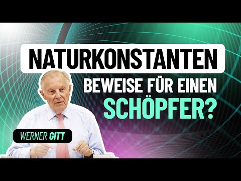 Naturkonstanten als Gottesbeweis – Werner Gitt