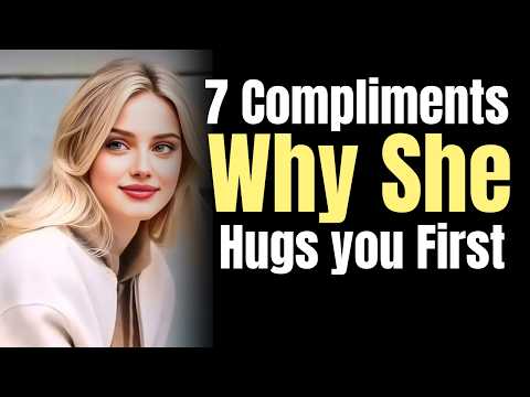 7 Compliments Why She Hugs You First | FEMALE PSYCHOLOGY |