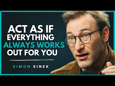 What Happens When You Act As If Everything Always Works Out For You | #SimonSinek | #Motivation
