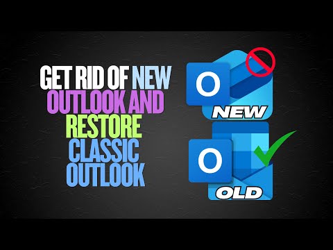 GET RID OF NEW OUTLOOK and Restore Classic Outlook