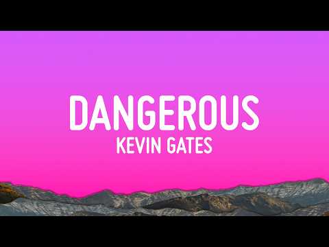 Kevin Gates - Dangerous (Lyrics)