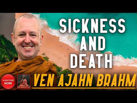 How to Be at Peace With Sickness & Death | Ven Ajahn Brahm Thero
