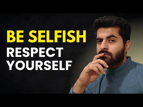 Be Selfish And Respect Yourself