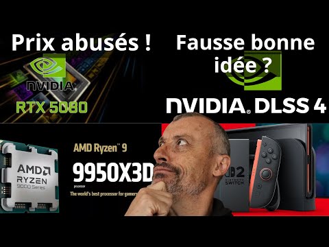RTX 5080/5090 : Prix abusés😡DLSS4 TFG : Mauvaise idée ?🤔Switch 2 : Bonne nouvelle🙂