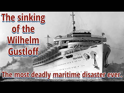 The greatest maritime disaster in history.  The sinking of the Wilhelm Gustloff