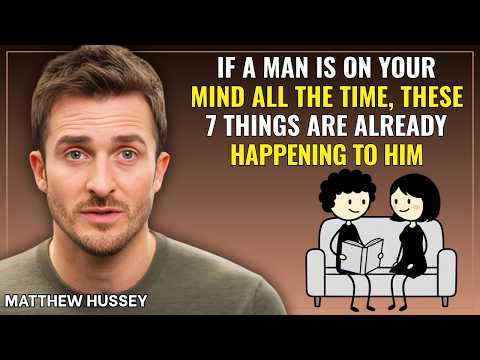 If a Man Is On Your Mind All The Time, These 7 Things Are Already Happening To Him | Matthew Hussey