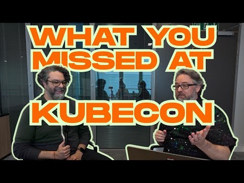What you missed at KubeCon
