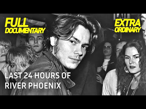 River Phoenix Final 24 Hours | Extraordinary Documentary