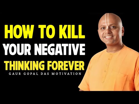 How to Kill Your Negative Thinking Forever | Gaur Gopal Das Motivation