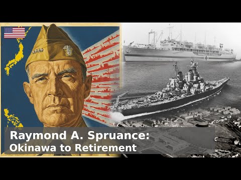 Admiral Spruance - Okinawa to Final Days