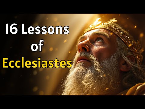 Ecclesiastes: 16 Lessons That Reveal the True Meaning of Life
