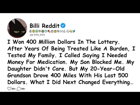 I Won 400 Million Dollars In The Lottery. After Years Of Being Treated Like A Burden........