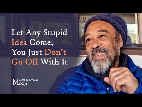 MOOJI - Let Any Stupid Idea Come, You Just Don’t Go Off With It