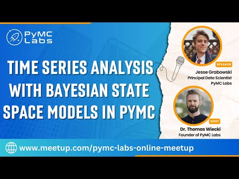 Time Series Analysis with Bayesian State Space Models in PyMC | Jesse Grabowski | PyMC Labs