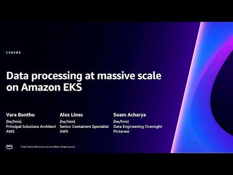 AWS re:Invent 2023 - Data processing at massive scale on Amazon EKS (CON309)