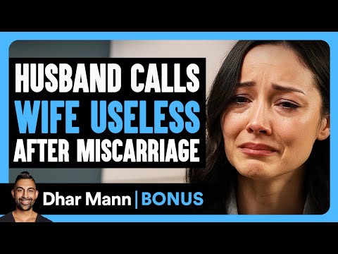 Husband Calls WIFE USELESS After MISCARRIAGE | Dhar Mann Bonus!