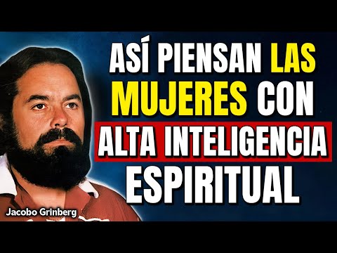 Así Piensan las Mujeres con Alta Inteligencia Espiritual | Jacobo Grinberg