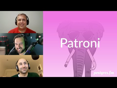 Patroni | Postgres.FM 117 | #PostgreSQL #Postgres podcast