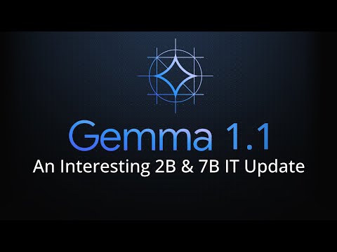 Discover What's New In Gemma 1.1 Update: New 2B & 7B Instruction Tuned models