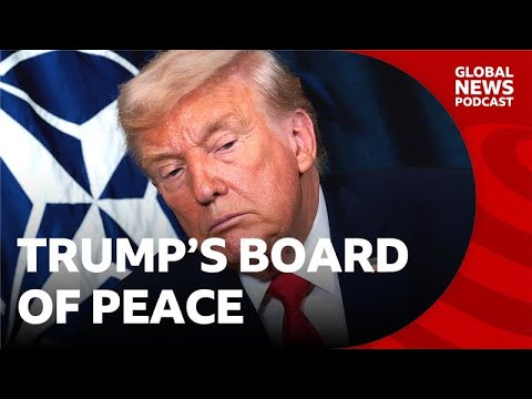What is Trump's Board of Peace? | Global News Podcast