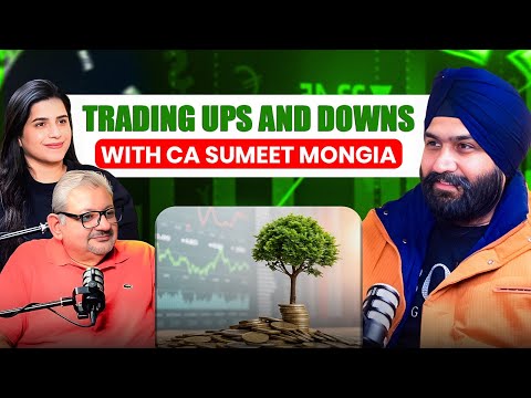 Trading Ups & Downs Explained | Ft. @CA.SumeetMongia  | Reveals Market Truth