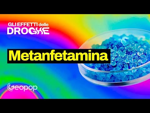 Come agisce la metanfetamina sui nostri corpo e cervello? Gli effetti dal punto di vista scientifico