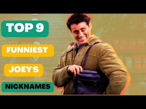 Top 9 funniest Joey 's nicknames, Friends