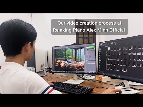 Our Video Creation Process at Relaxing Piano Alex Minh Official