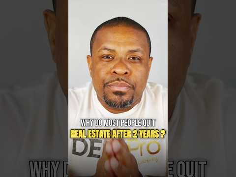 Why Most People Quit Real Estate After 2 Years