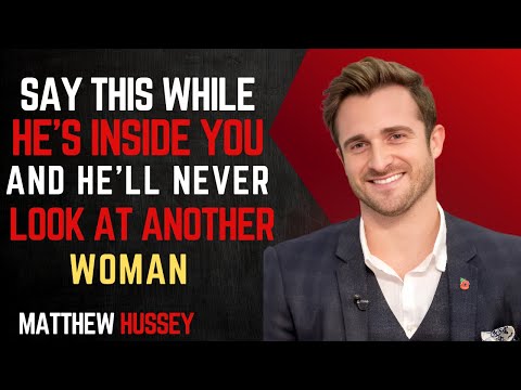 🔥 Say THIS While He's Inside You and He'll Never Look at Another Woman| MATTHEW HUSSEY