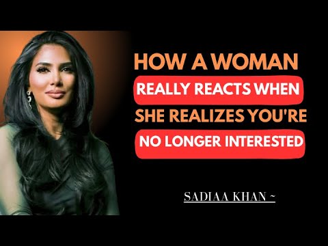 How a Woman Really Reacts When She Realizes You're No Longer Interested || Sadia Khan ||