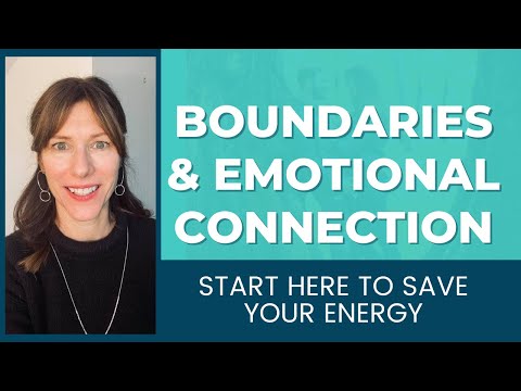 Boundaries and Emotional connection [Start Here to Save Your Energy]