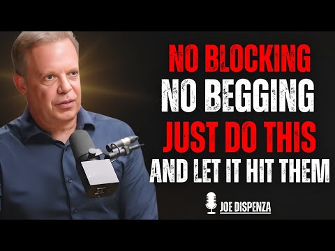 NO BLOCKING. NO BEGGING. JUST GO SILENT… AND LET THEIR EGO COLLAPSE | JOE DISPENZA