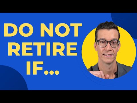 5 Reasons Why You Should NOT Retire - Retirement Planning Truths